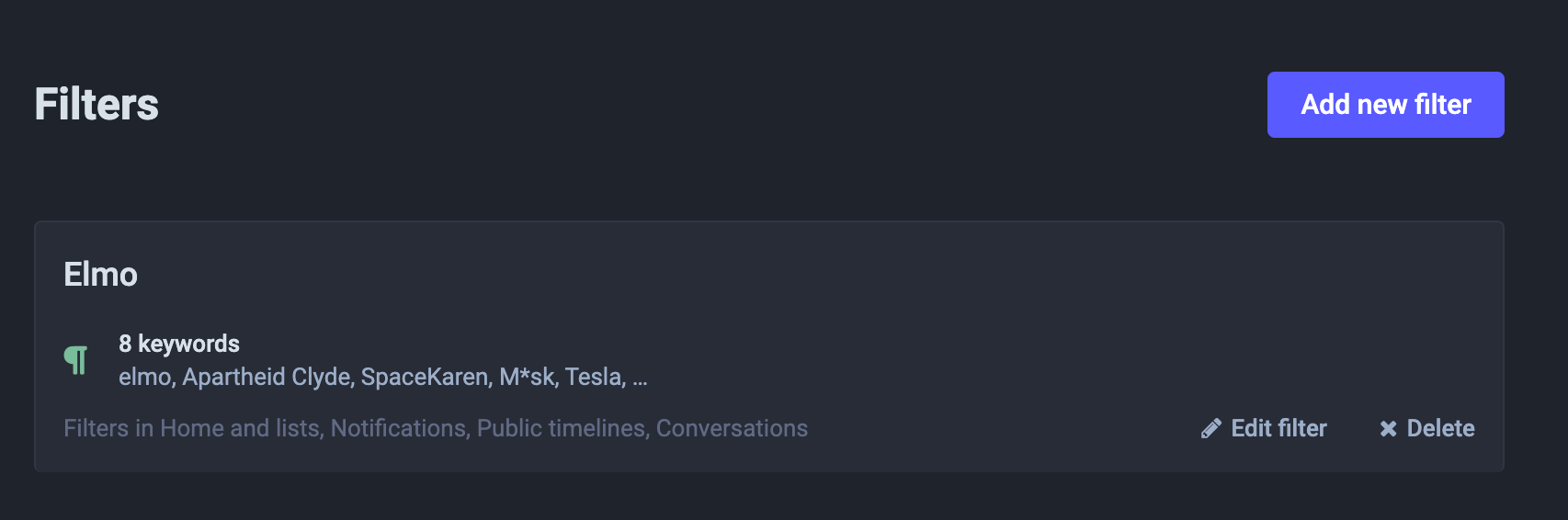 A screenshot saying Filters.  Below: "Elmo.  8 Keywords. elmo, Apartheid Clyde, SpaceKaren, ..." To the right, Buttons for "Edit filter" and "Delete".  At the top right, a button for "Add new filter"