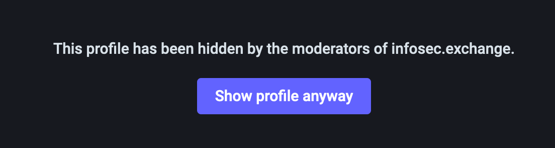 This profile has been hidden by the moderators of infosec.exchange. Below, a button: Show profile anyway